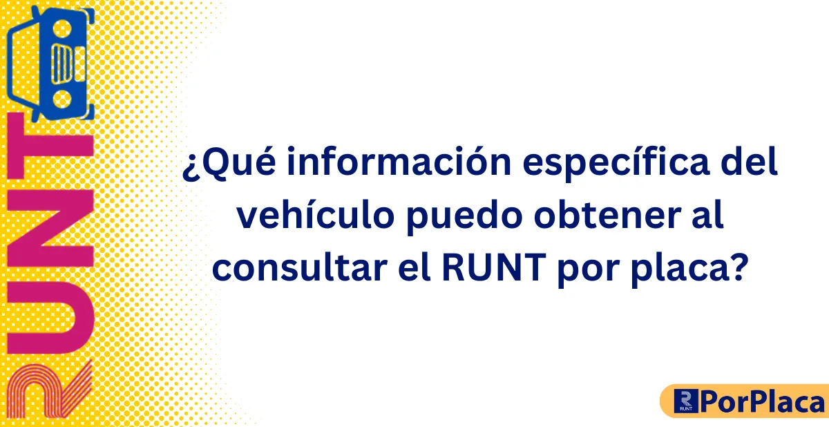 ¿Qué información específica del vehículo puedo obtener al consultar el RUNT por placa