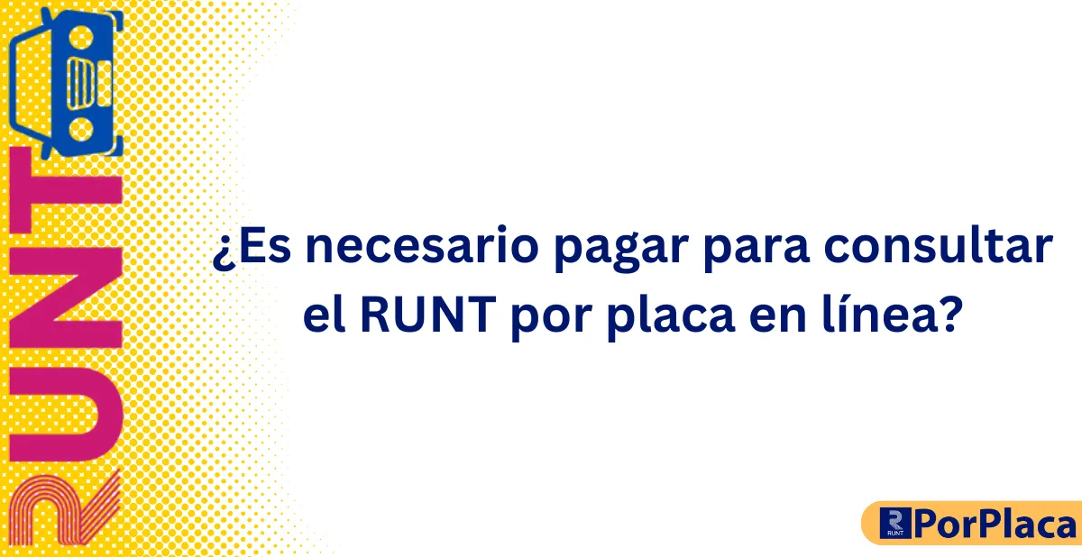 ¿Es necesario pagar para consultar el RUNT por placa en línea