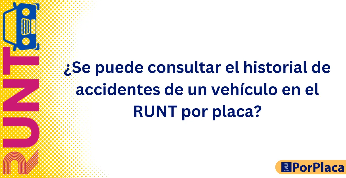 ¿Se puede consultar el historial de accidentes de un vehículo en el RUNT por placa