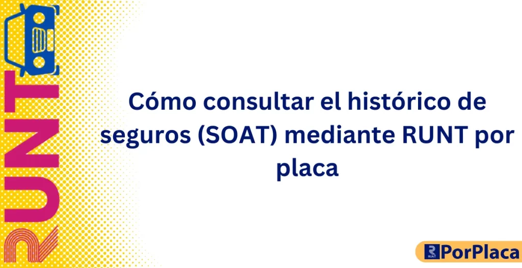 Cómo consultar el histórico de seguros (SOAT) mediante RUNT por placa