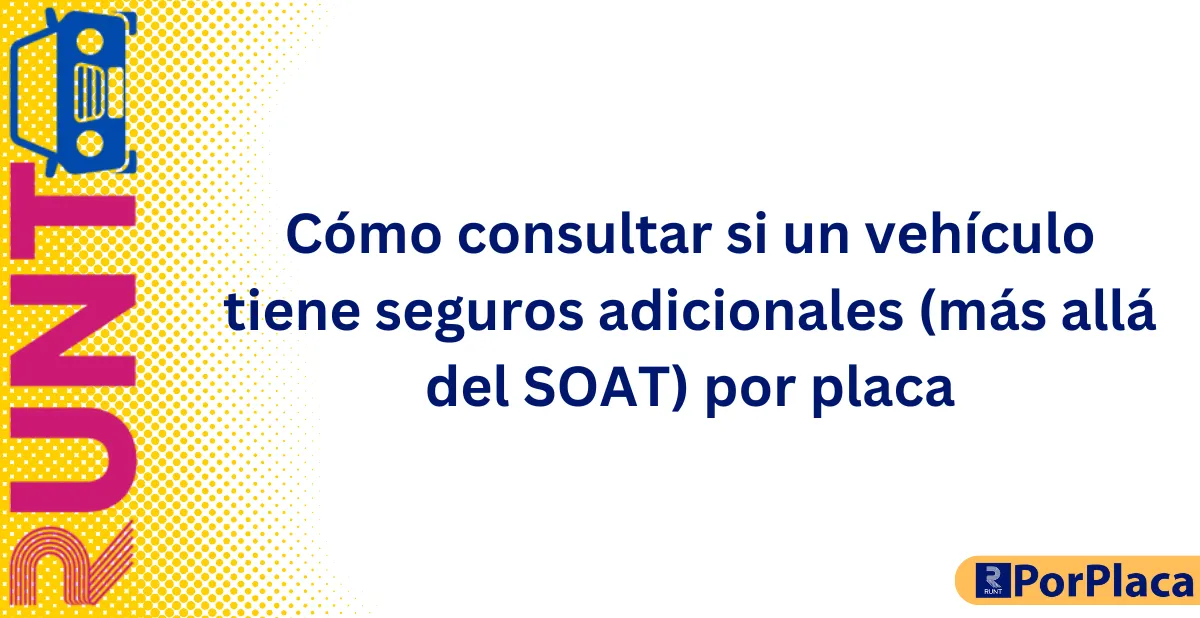 Cómo consultar si un vehículo tiene seguros adicionales (más allá del SOAT) por placa (1)