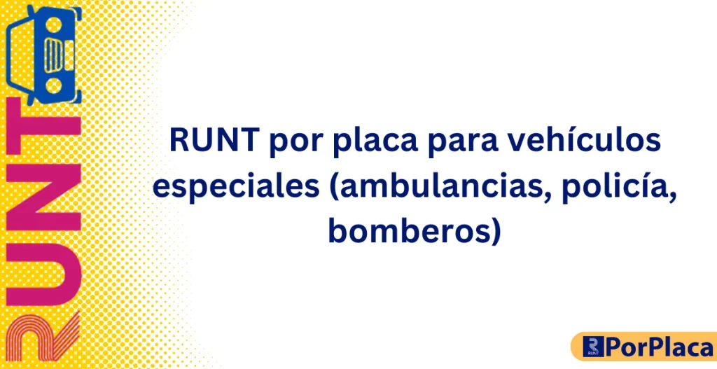 RUNT por placa para vehículos especiales (ambulancias, policía, bomberos)
