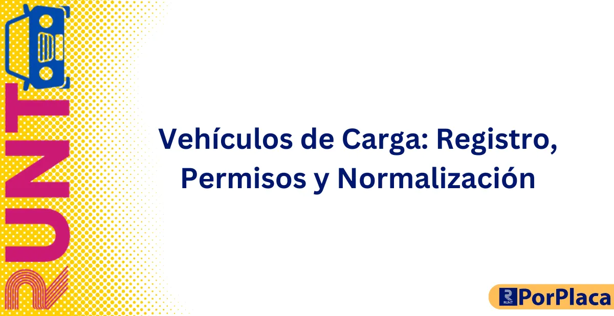 Vehículos de Carga Registro, Permisos y Normalización
