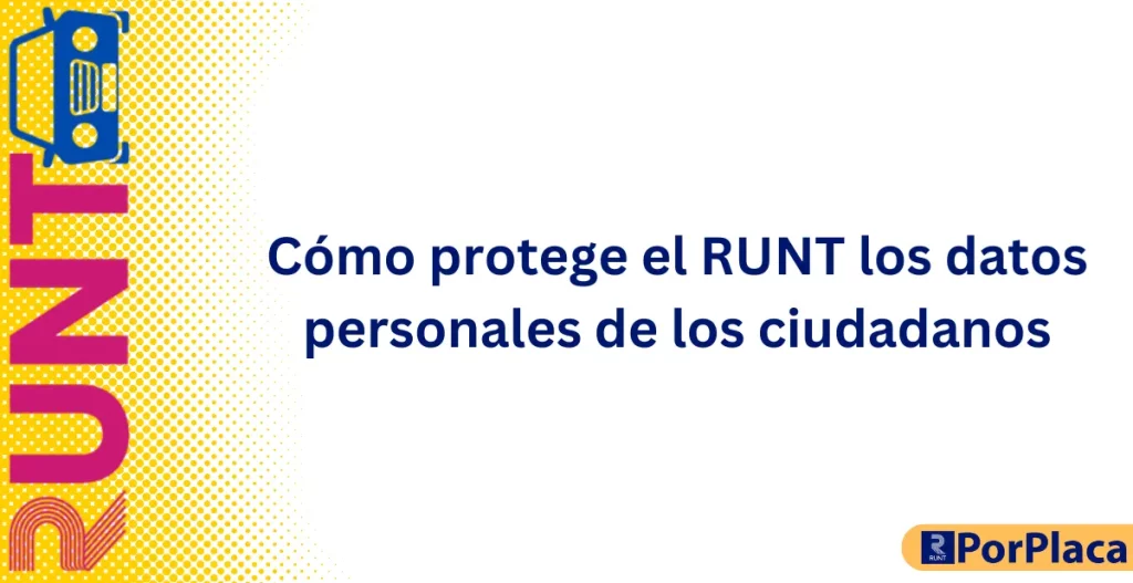 Cómo protege el RUNT los datos personales de los ciudadanos