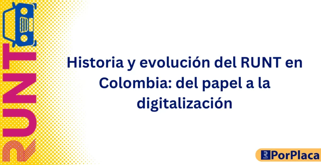 Historia y evolución del RUNT en Colombia del papel a la digitalización