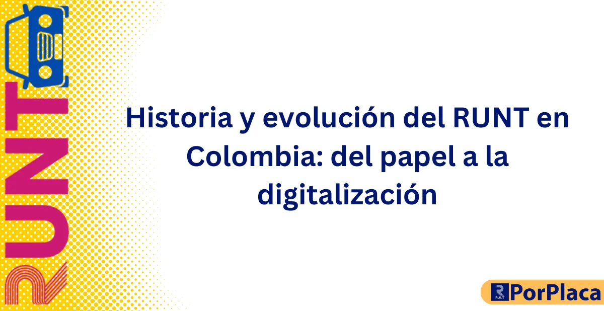 Historia y evolución del RUNT en Colombia del papel a la digitalización