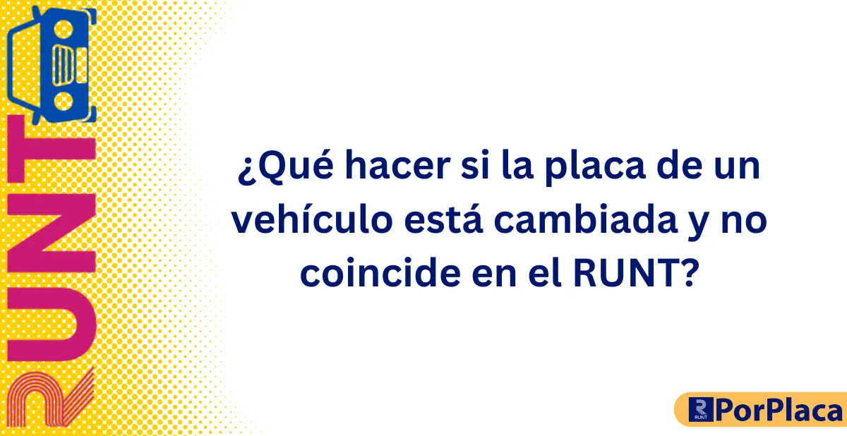 ¿Qué hacer si la placa de un vehículo está cambiada y no coincide en el RUNT